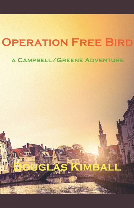 OPERATION FREE BIRD, A CAMPBELL/GREENE ADVENTURE
