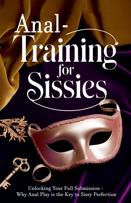 ANAL TRAINING FOR SISSIES