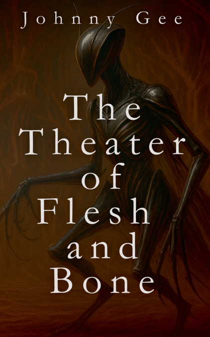 THE THEATER OF FLESH AND BONE