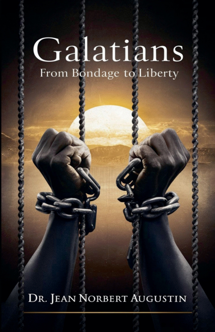 GALATIANS - FROM BONDAGE TO LIBERTY