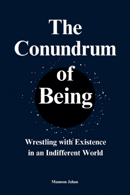 THE CONUNDRUM OF BEING