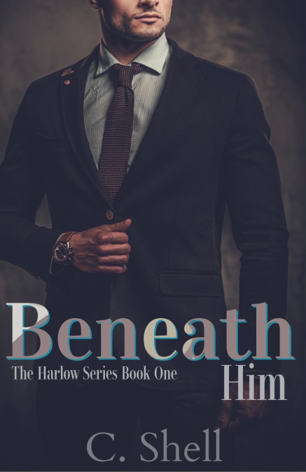 BENEATH HIM