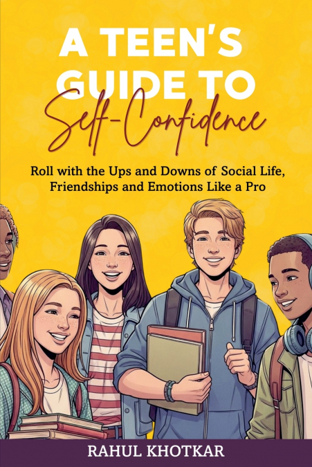 A TEEN?S GUIDE TO SELF-CONFIDENCE