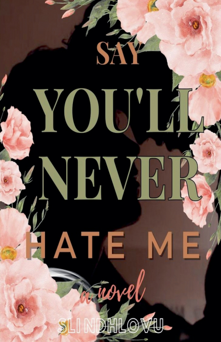 SAY YOU?LL NEVER HATE ME