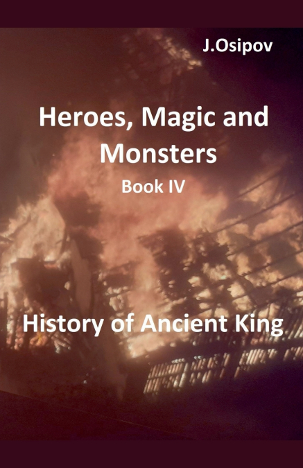 HEROES, MAGIC AND MONSTERS BOOK IV HISTORY OF ANCIENT KING.