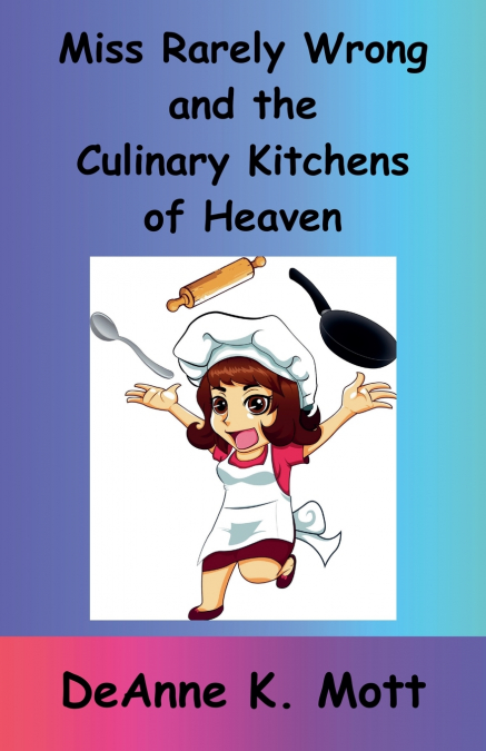 MISS RARELY WRONG AND THE CULINARY KITCHENS OF HEAVEN