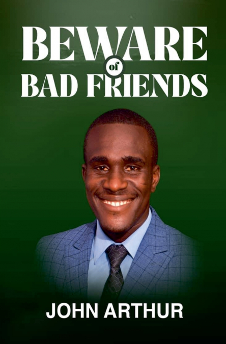 BEWARE OF BAD FRIENDS