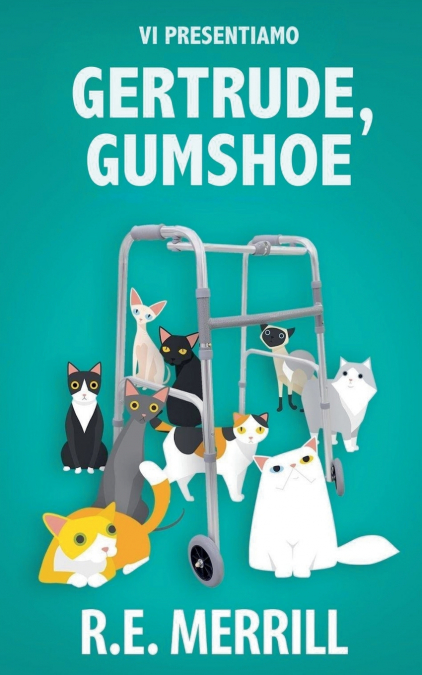 VI PRESENTIAMO GERTRUDE, GUMSHOE