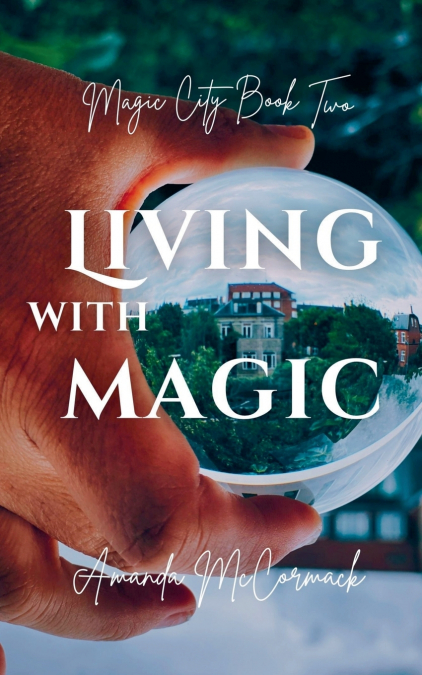 LIVING WITH MAGIC