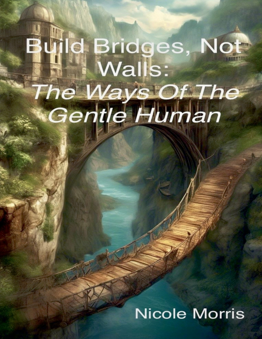 BUILD BRIDGES, NOT WALLS