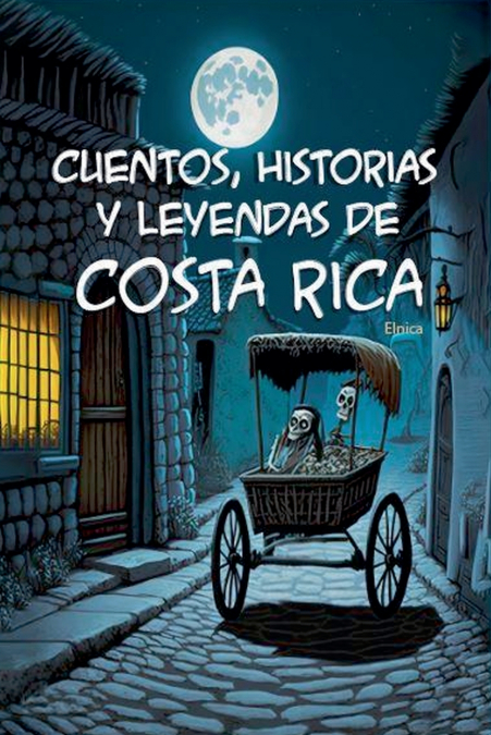 CUENTOS, HISTORIAS Y LEYENDAS DE COSTA RICA