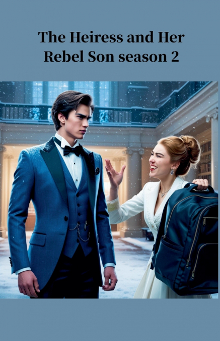 THE HEIRESS AND HER REBEL SON SEASON 2