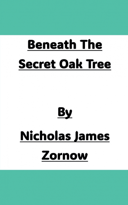 BENEATH THE SECRET OAK TREE