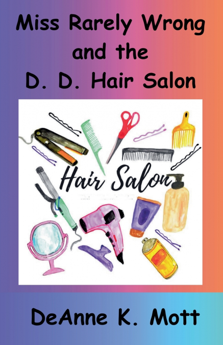 MISS RARELY WRONG AND THE D. D. HAIR SALON
