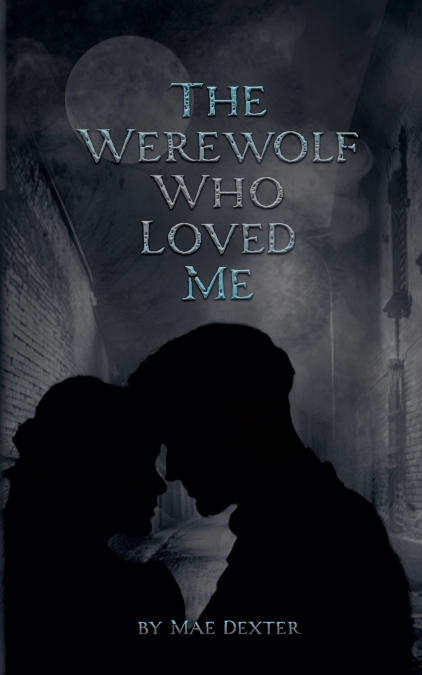 THE WEREWOLF WHO LOVED ME