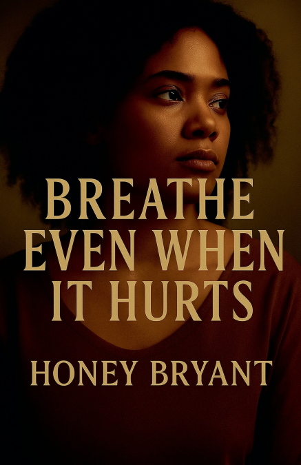 BREATHE EVEN WHEN IT HURTS