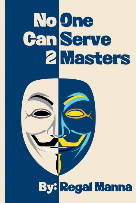 NO ONE CAN SERVE 2 MASTERS