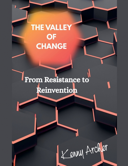 THE VALLEY OF CHANGE