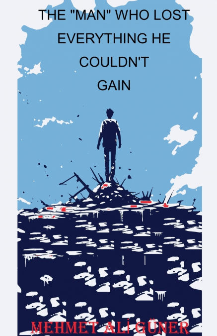 THE 'MAN' WHO LOST EVERYTHING HE COULDN?T GAIN