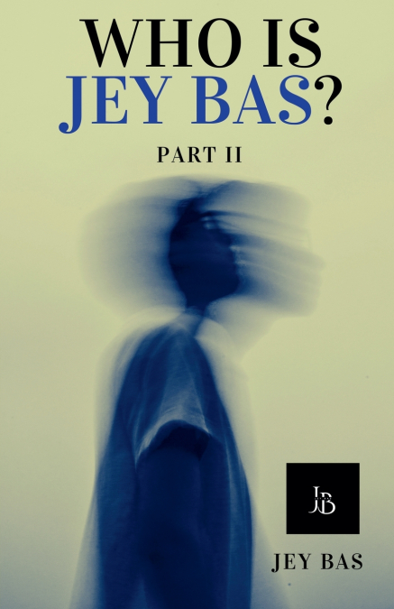 WHO IS JEY BAS? PART II
