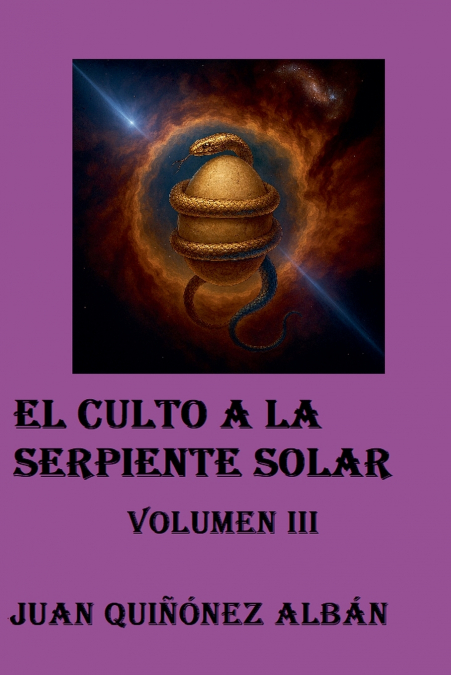 EL CULTO A LA SERPIENTE SOLAR (VOLUMEN III)