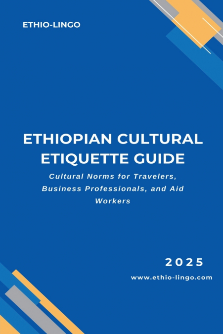 ETHIOPIAN CULTURAL ETIQUETTE GUIDE