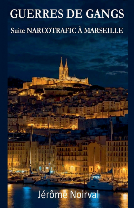 GUERRES DE GANGS. SUITE NARCOTRAFIC A MARSEILLE
