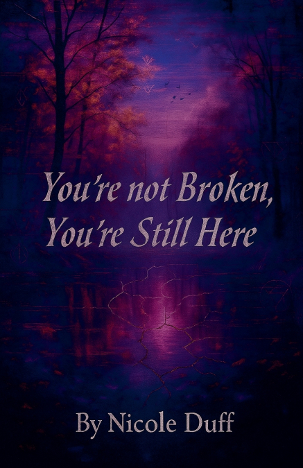 YOU?RE NOT BROKEN, YOU?RE STILL HERE.