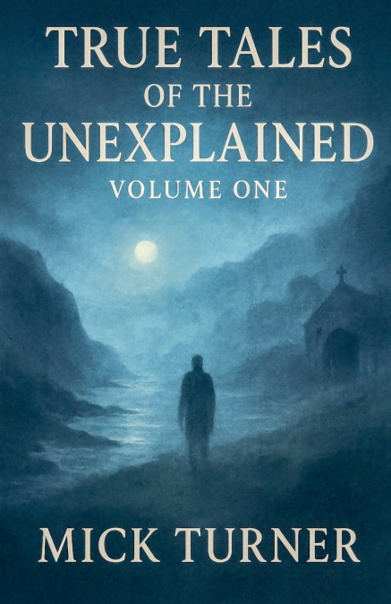 TRUE TALES OF THE UNEXPLAINED VOLUME ONE