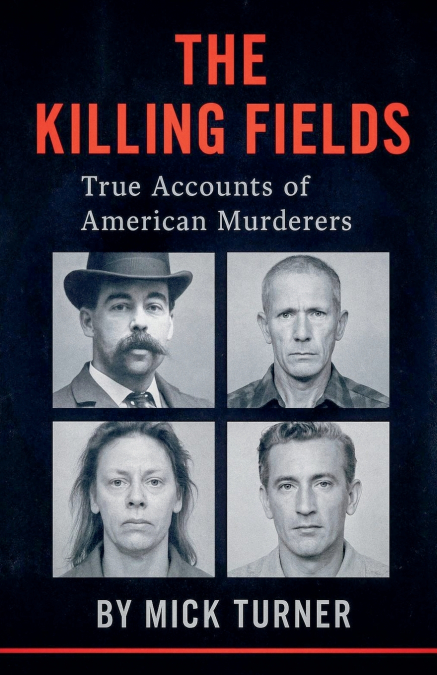 THE KILLING FIELDS TRUE ACCOUNTS OF AMERICAN MURDERS