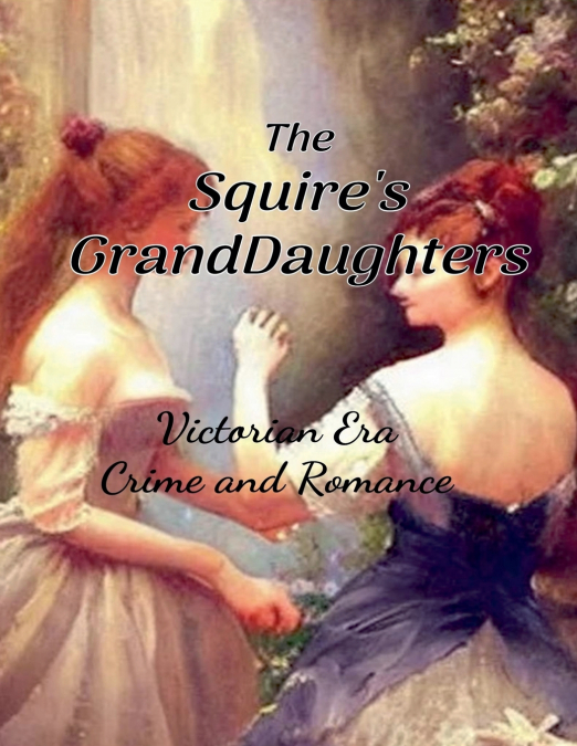 THE SQUIRE?S GRANDDAUGHTERS