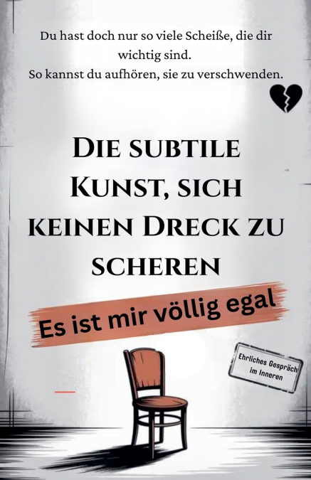 DIE SUBTILE KUNST, SICH KEINEN DRECK ZU SCHEREN