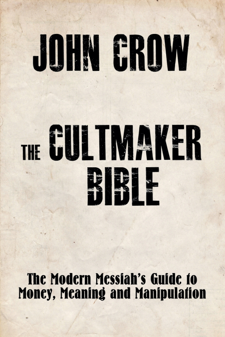 THE CULTMAKER BIBLE
