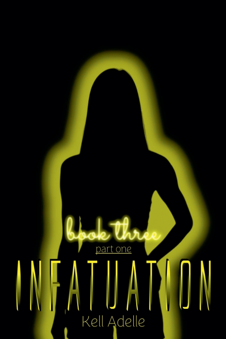 INFATUATION - BOOK THREE - PART ONE