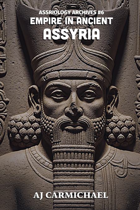 EMPIRE IN ANCIENT ASSYRIA