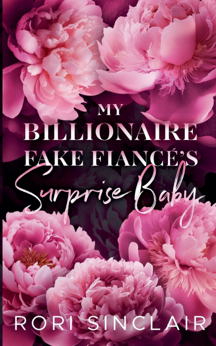 MY BILLIONAIRE FAKE FIANCE?S SURPRISE BABY