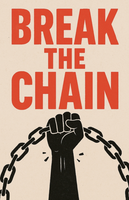 BREAK THE CHAIN