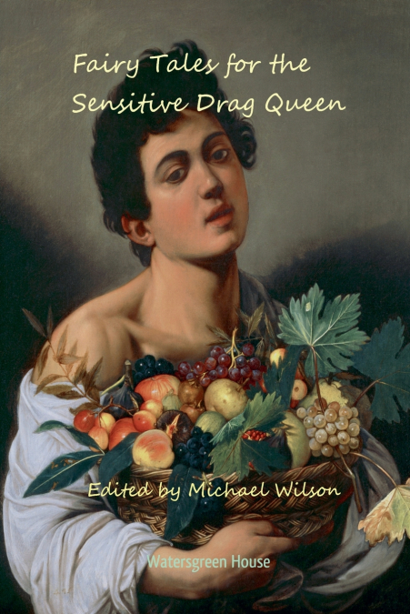 FAIRY TALES FOR THE SENSITIVE DRAG QUEEN