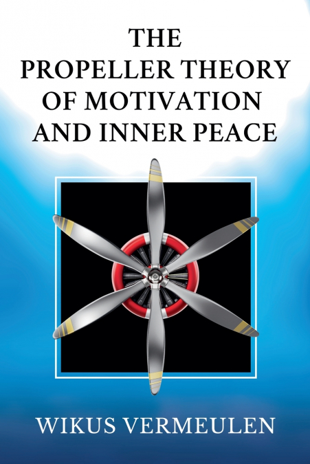 THE PROPELLER THEORY OF MOTIVATION AND INNER PEACE