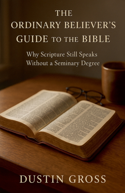 THE ORDINARY BELIEVER?S GUIDE TO THE BIBLE