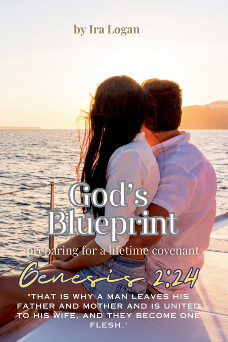 GOD?S BLUEPRINT, PREPARING FOR A LIFETIME COVENANT