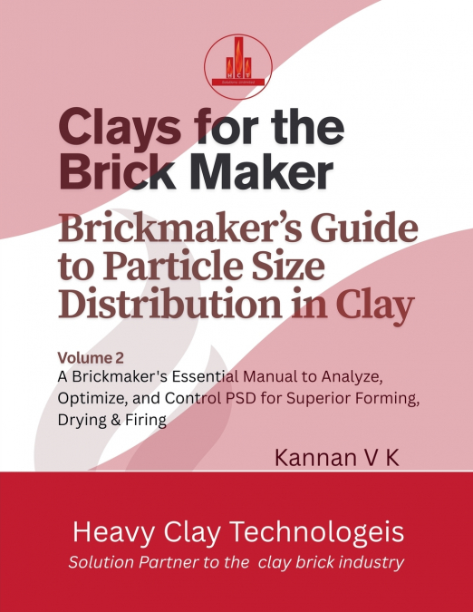 CLAYS FOR THE BRICK MAKER - BRICKMAKER?S GUIDE TO PARTICLE S