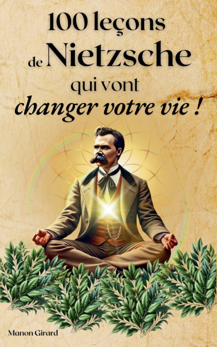 100 LE�ONS DE NIETZSCHE QUI VONT CHANGER VOTRE VIE