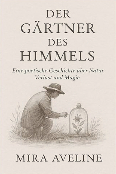 GARTNER DES HIMMELS / EINE POETISCHE GESCHICHTE UBER NATUR,