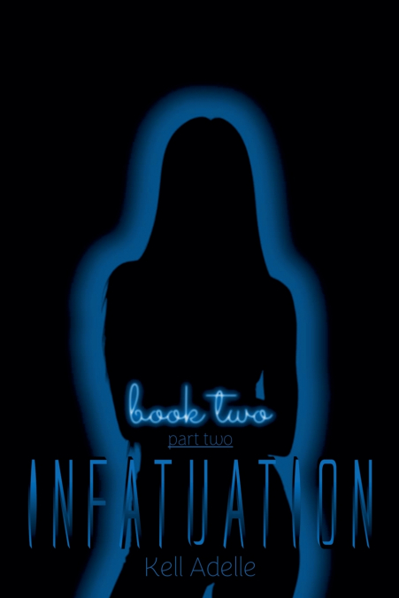 INFATUATION - BOOK TWO - PART TWO