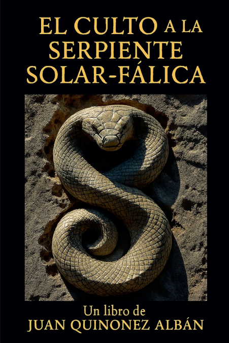 EL CULTO A LA SERPIENTE SOLAR-FALICA