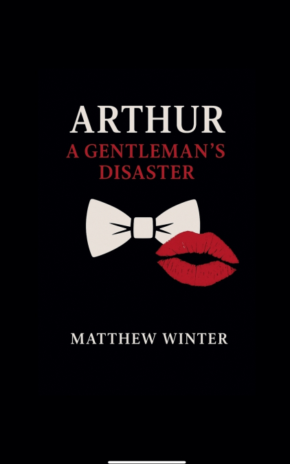 ARTHUR A GENTLEMAN?S DISASTER