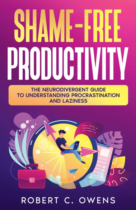 SHAME-FREE PRODUCTIVITY