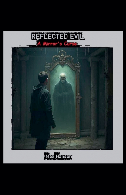 REFLECTED EVIL - A MIRROR?S CURSE