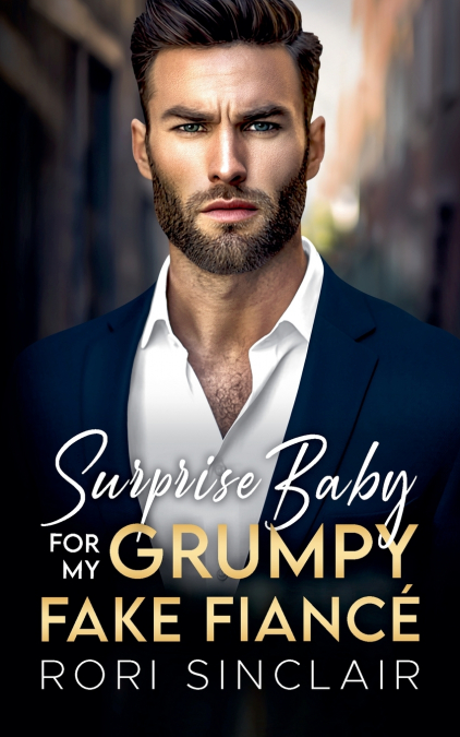 SURPRISE BABY FOR MY GRUMPY FAKE FIANCE